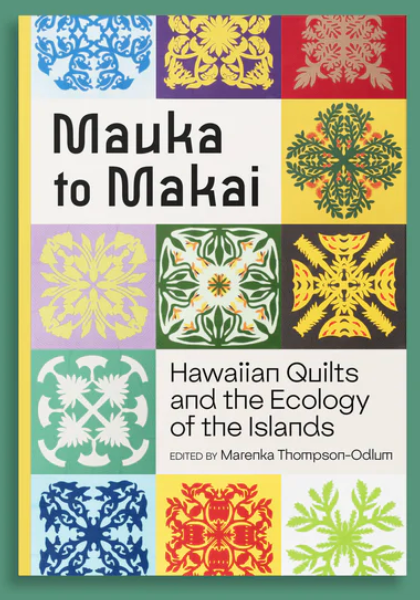 Mauka to Makai: Hawaiian Quilts and the Ecology of the Islands
